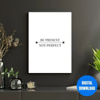 Be Present Not Perfect mindfulness wall art printable, minimalist white office decor quote for mental clarity and self improvement