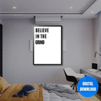 Believe In The Grind entrepreneur office wall art digital download, productivity and revenue focused motivational quote
