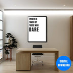 Fearless action motivational poster Power Is Taken By Those Who Dare quote modern black white entrepreneur office wall art
