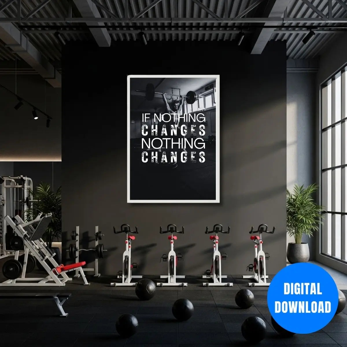 Change nothing and nothing changes gym motivation wall art with strong athlete deadlift training in intense black and white fitness gym scene