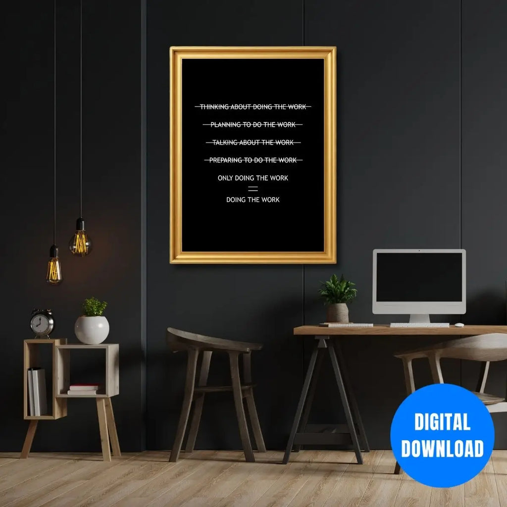 Only Doing The Work motivational poster printable with bold black and white typography promoting action over procrastination productivity mindset wall art for office workspace