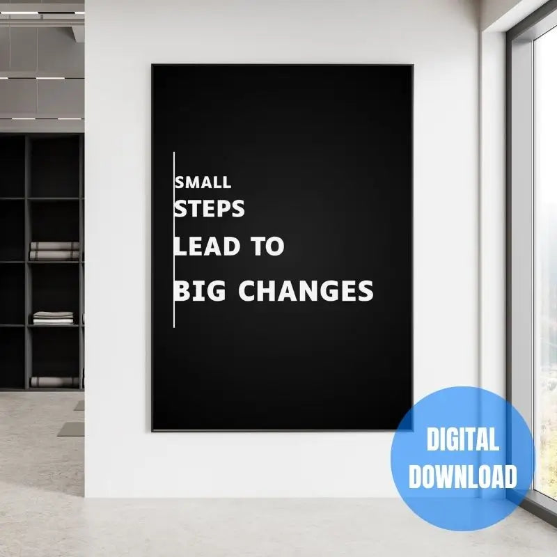 Small Steps Lead To Big Changes motivational wall art printable for men, black and white success mindset quote poster digital download for masculine office decor