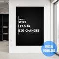 Small Steps Lead To Big Changes motivational wall art printable for men, black and white success mindset quote poster digital download for masculine office decor